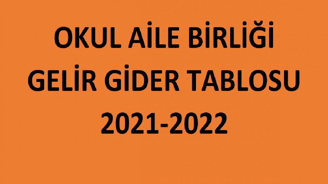 2021-2022 EĞİTİM-ÖĞRETİM DÖNEMİ AYLIK GELİR GİDER ÇİZELGELERİ